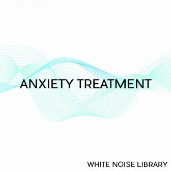 Anxiety Treatment by White Noise Library