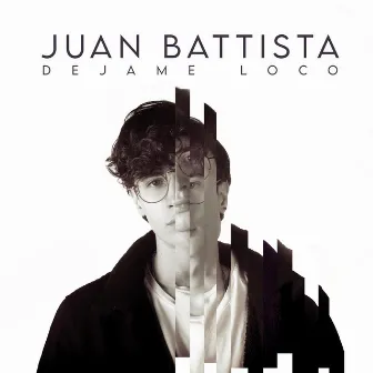 Déjame Loco by Juan Battista