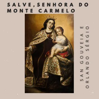 Salve , Senhora do Monte Carmelo by Sandoval Gouveia