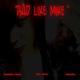 Bad Like Mike by Selectaroc