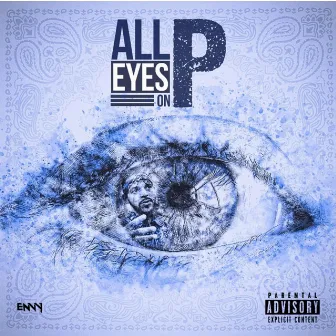 All Eyes on P by Pooch Loc