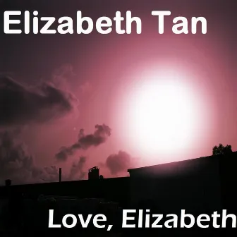 Love, Elizabeth by Elizabeth Tan