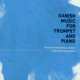 Kristian Steenstrup & Eriko Takezawa - Danish Music For Trumpet And Piano by Eriko Takezawa