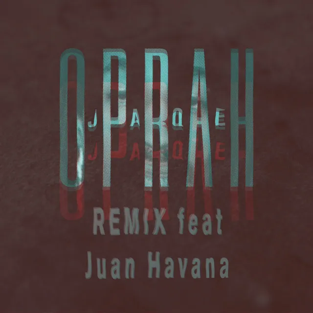 Oprah (feat. Juan Havana) - Remix