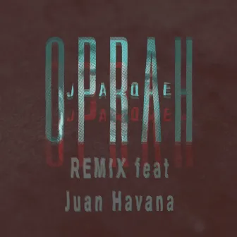 Oprah (feat. Juan Havana) [Remix] by Jaqe