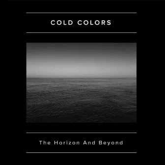 The Horizon and Beyond by Cold Colors