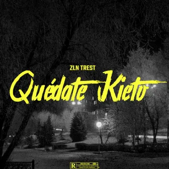 Quédate kieto by Zln Trest