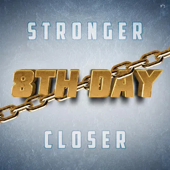 Stronger Closer by 8th Day