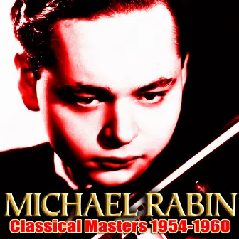 Classical Masters 1954-1960 by Michael Rabin