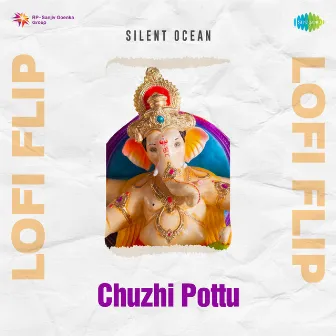 Chuzhi Pottu (Lofi Flip) by Dr. Seerkazhi S. Govindarajan