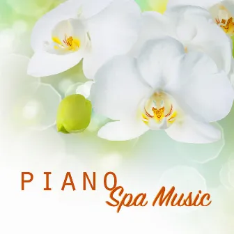 Piano Spa Music - Spa Massage Music & Soothing Relaxing Songs (Piano Music Collection) by Serenity Relaxation Music Spa