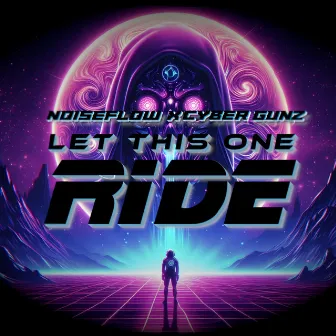 Let This One Ride by Noiseflow