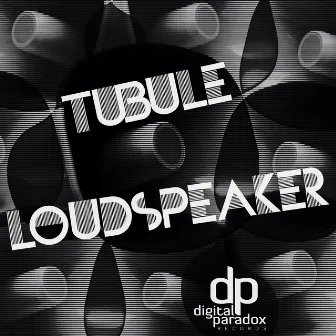 Tubule by Loudspeaker