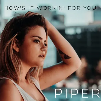 How's It Workin' for You by Piper