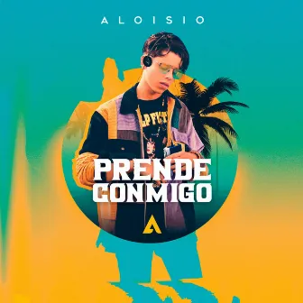 Prende Conmigo by ALOISIO