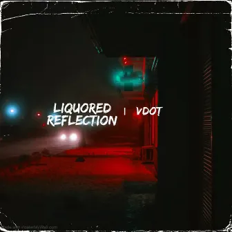 Liquored Reflection by VDOT