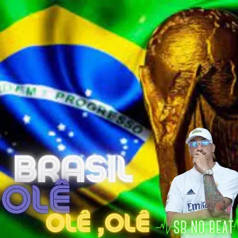 Brasil Olê, Olê, Olê by DJ SB no Beat