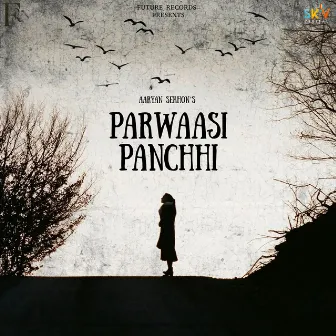 Parwaasi Panchhi by Aaryan Sekhon