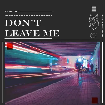 Don't Leave Me by Yannova