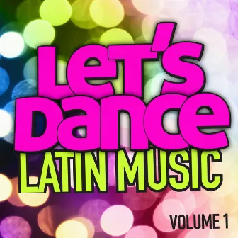 Let's Dance : Latin Music Vol. 1 by Let's Dance