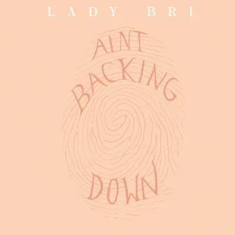 Ain't Backing Down by Lady Bri