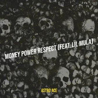 Money Power Respect by Astro Ace