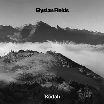 Elysian Fields by ˈKōdəh