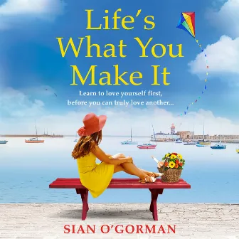 Life's What You Make It [A wonderful heartwarming Irish story about family, hope and dreams (Unabridged)] by Sian O'Gorman