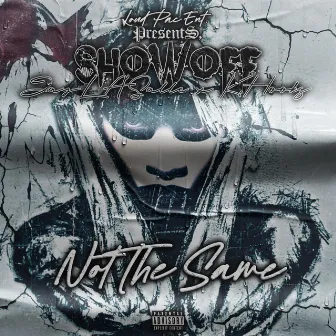 Not the same by Showoff