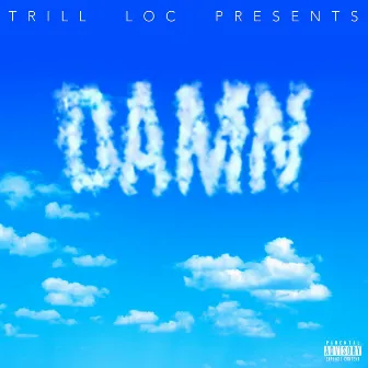 Damn by Trill Loc