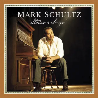 Mark Schultz: Stories & Songs by Mark Schultz