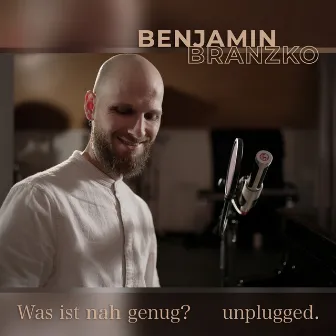 Was ist nah genug ? (Unplugged) by Benjamin Branzko