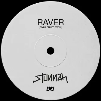 Raver (BLVCK CROWZ Remix) by Stunnah