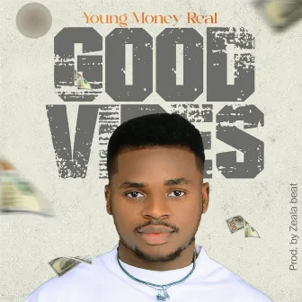 Good Vibes by Young Money Real