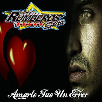 Amarte Fue Un Error by Los Rumberos Star