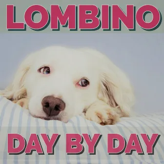 DAY BAY DAY by Lombino