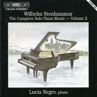 Stenhammar: Complete Solo Piano Music, Vol. 2 by Lucia Negro