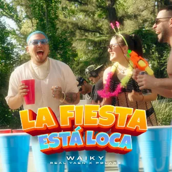 La Fiesta Esta Loca by WAIKY