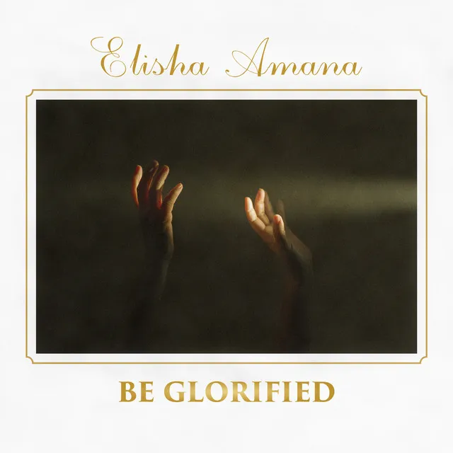 Be Glorified