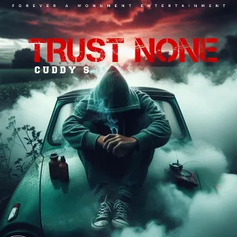 Trust None by CUDDY S