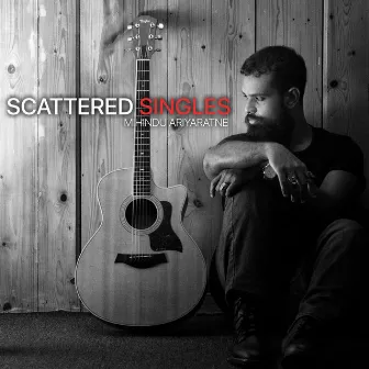 Scattered Singles by Mihindu Ariyaratne