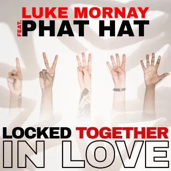 Locked Together In Love by Luke Mornay