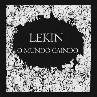 O Mundo Caindo by Lekin