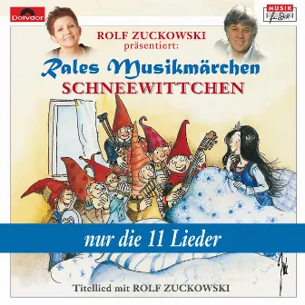 Rolf Zuckowski präsentiert: Schneewittchen - nur die 11 Lieder by Rales Musikmärchen