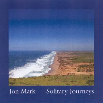 Mark: Solitary Journeys by Jon Mark