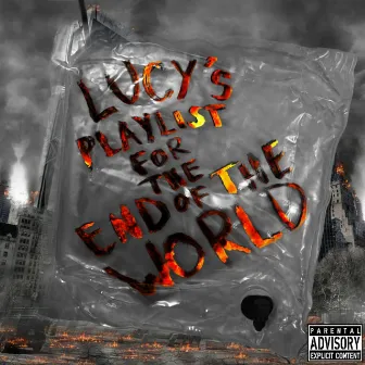 Lucy's Playlist for the End of the World by Last Sayso