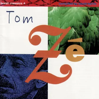 Brazil Classics 4: The Best of Tom Zé by Tom Zé