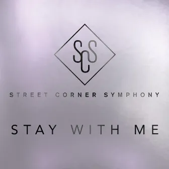 Stay With Me by Street Corner Symphony