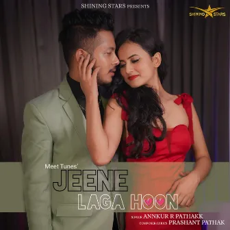 Jeene Laga Hoon by Annkur R Pathakk