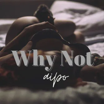 Why not? by Aipo